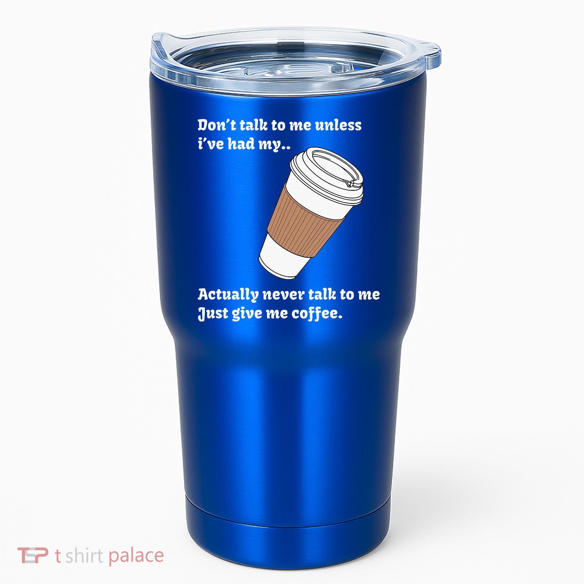 DonT Talk To Me Unless IVe Had My Coffee Joke Tumbler