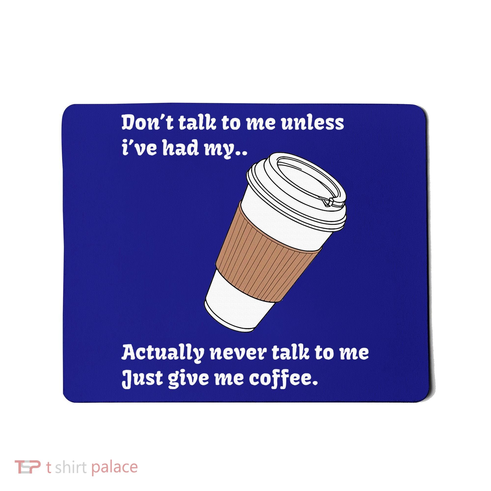 DonT Talk To Me Unless IVe Had My Coffee Joke Mousepad