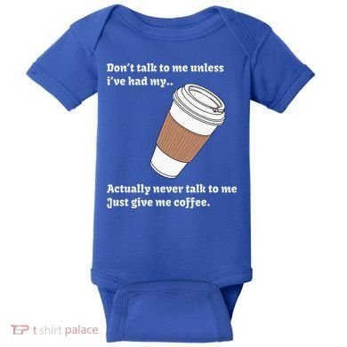 DonT Talk To Me Unless IVe Had My Coffee Joke Baby Bodysuit