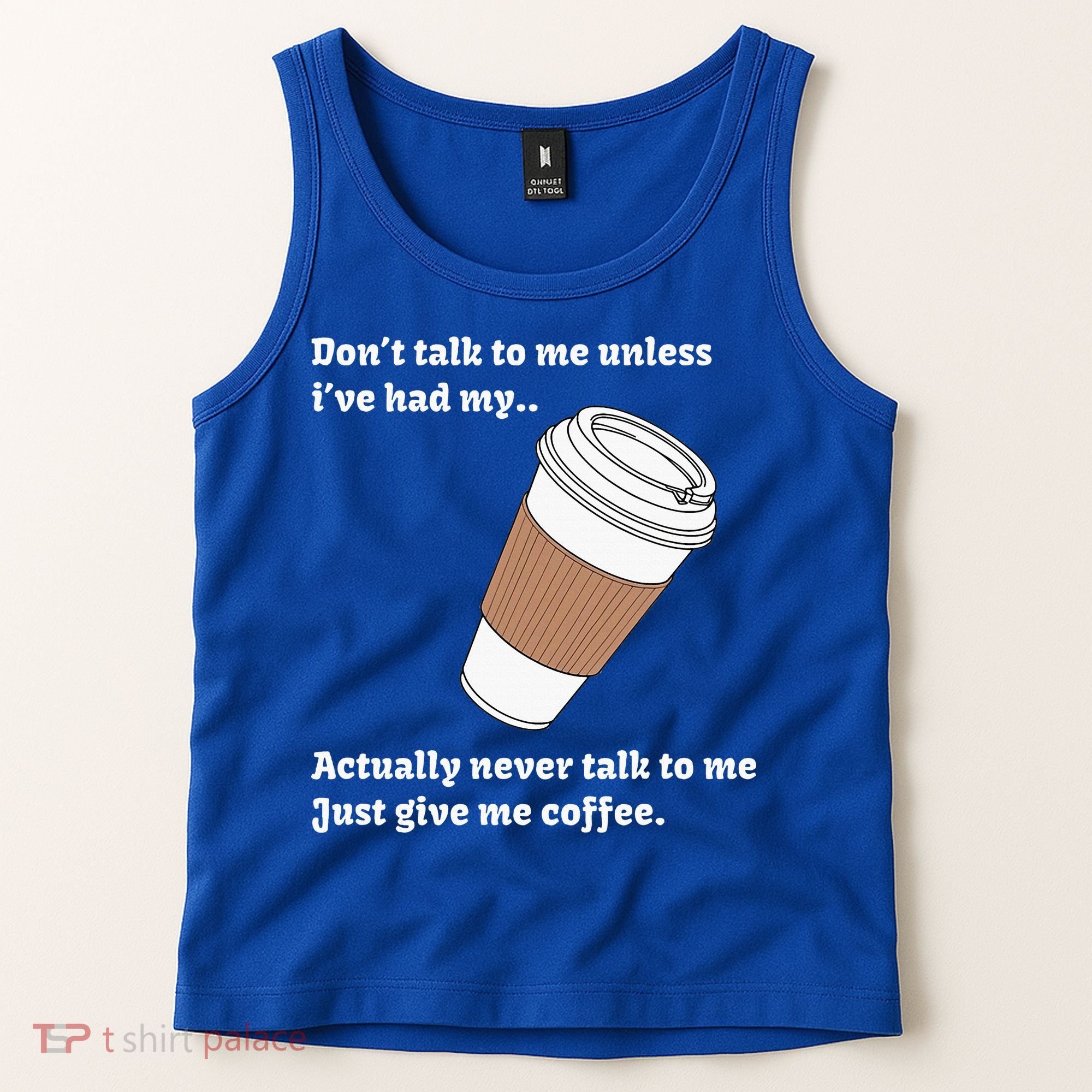 DonT Talk To Me Unless IVe Had My Coffee Joke Tank Top