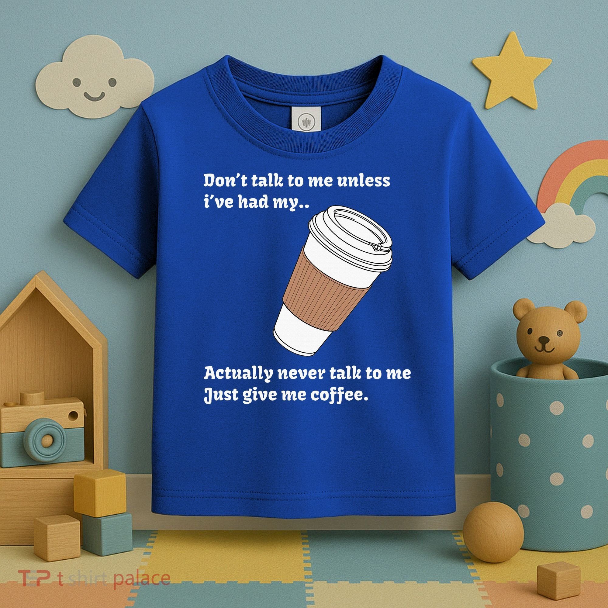 DonT Talk To Me Unless IVe Had My Coffee Joke Toddler T-Shirt