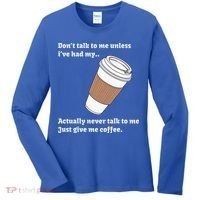 DonT Talk To Me Unless IVe Had My Coffee Joke Women's Long Sleeve Shirt thumb 0