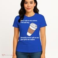 DonT Talk To Me Unless IVe Had My Coffee Joke Women's T-Shirt thumb 4