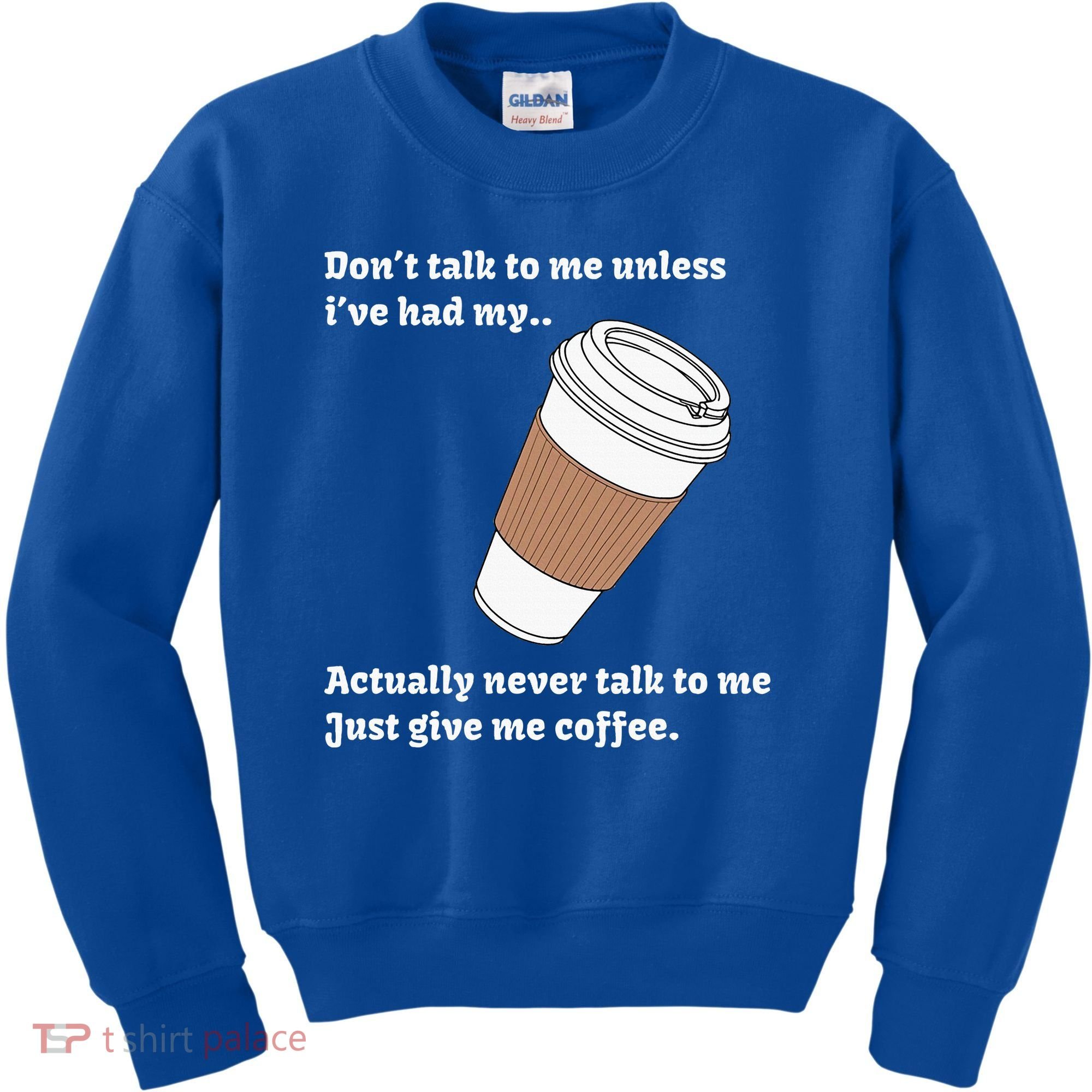 DonT Talk To Me Unless IVe Had My Coffee Joke Kids Sweatshirt