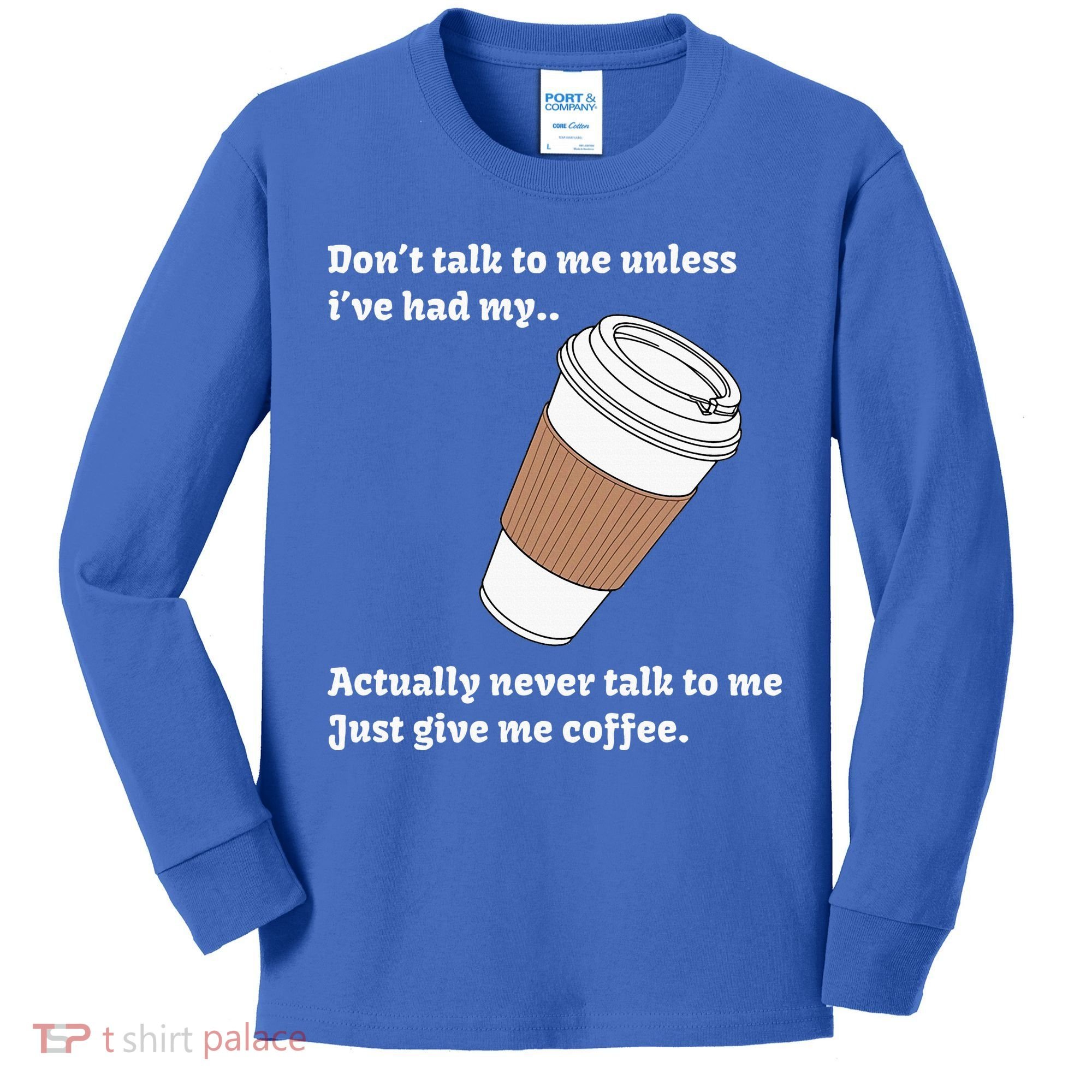DonT Talk To Me Unless IVe Had My Coffee Joke Kids Long Sleeve Shirt