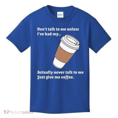 DonT Talk To Me Unless IVe Had My Coffee Joke Kids T-Shirt
