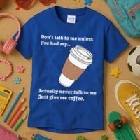 DonT Talk To Me Unless IVe Had My Coffee Joke Kids T-Shirt thumb 3