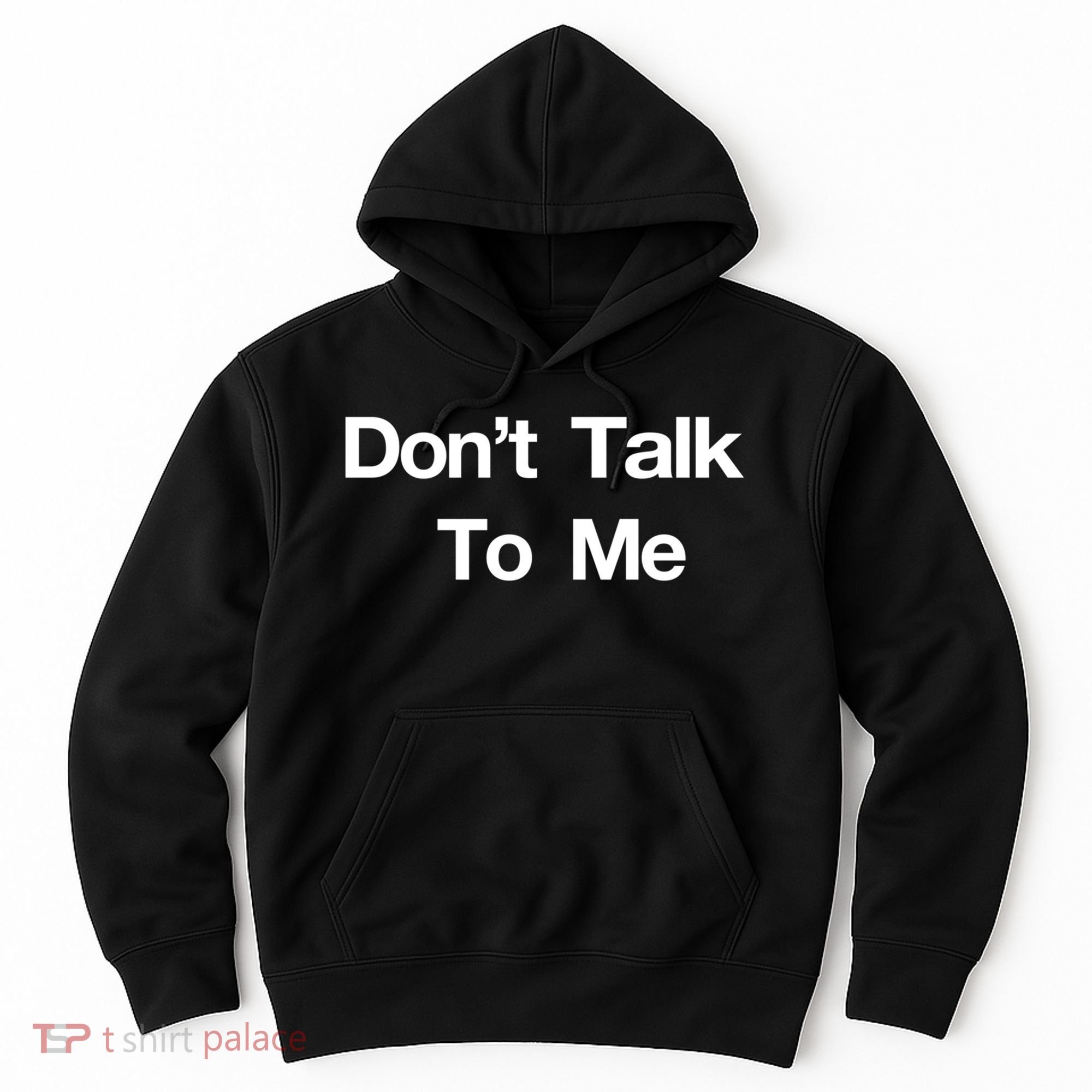 Don't Talk To Me Gift Hoodie
