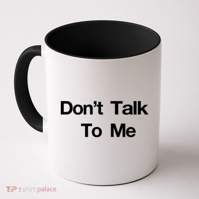 Don't Talk To Me Gift Coffee Mug