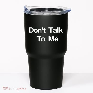 Don't Talk To Me Gift Tumbler