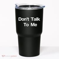 Don't Talk To Me Gift Tumbler thumb 0