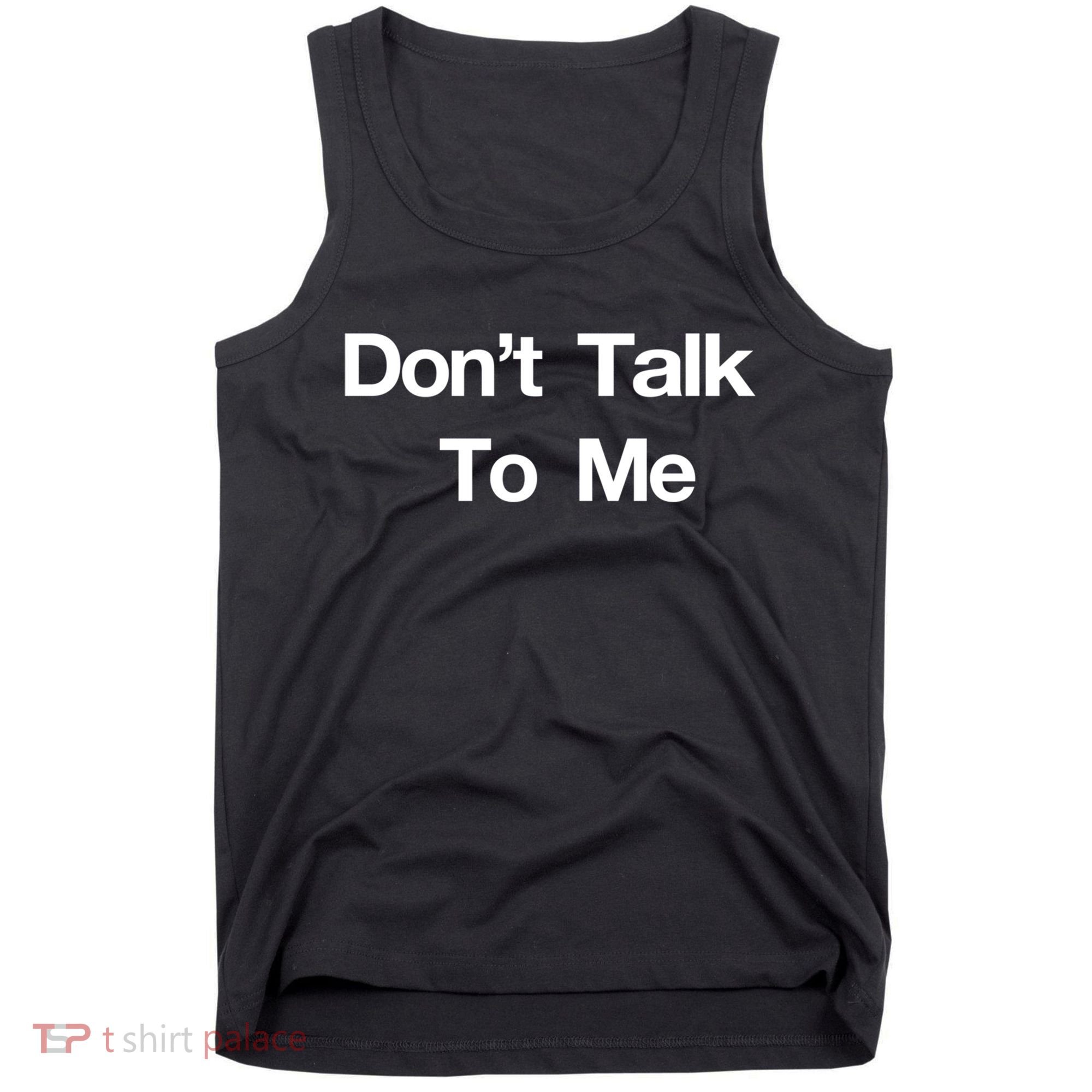 Don't Talk To Me Gift Tank Top