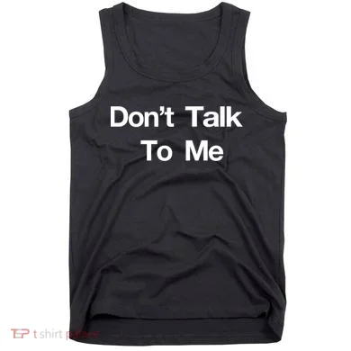 Don't Talk To Me Gift Tank Top