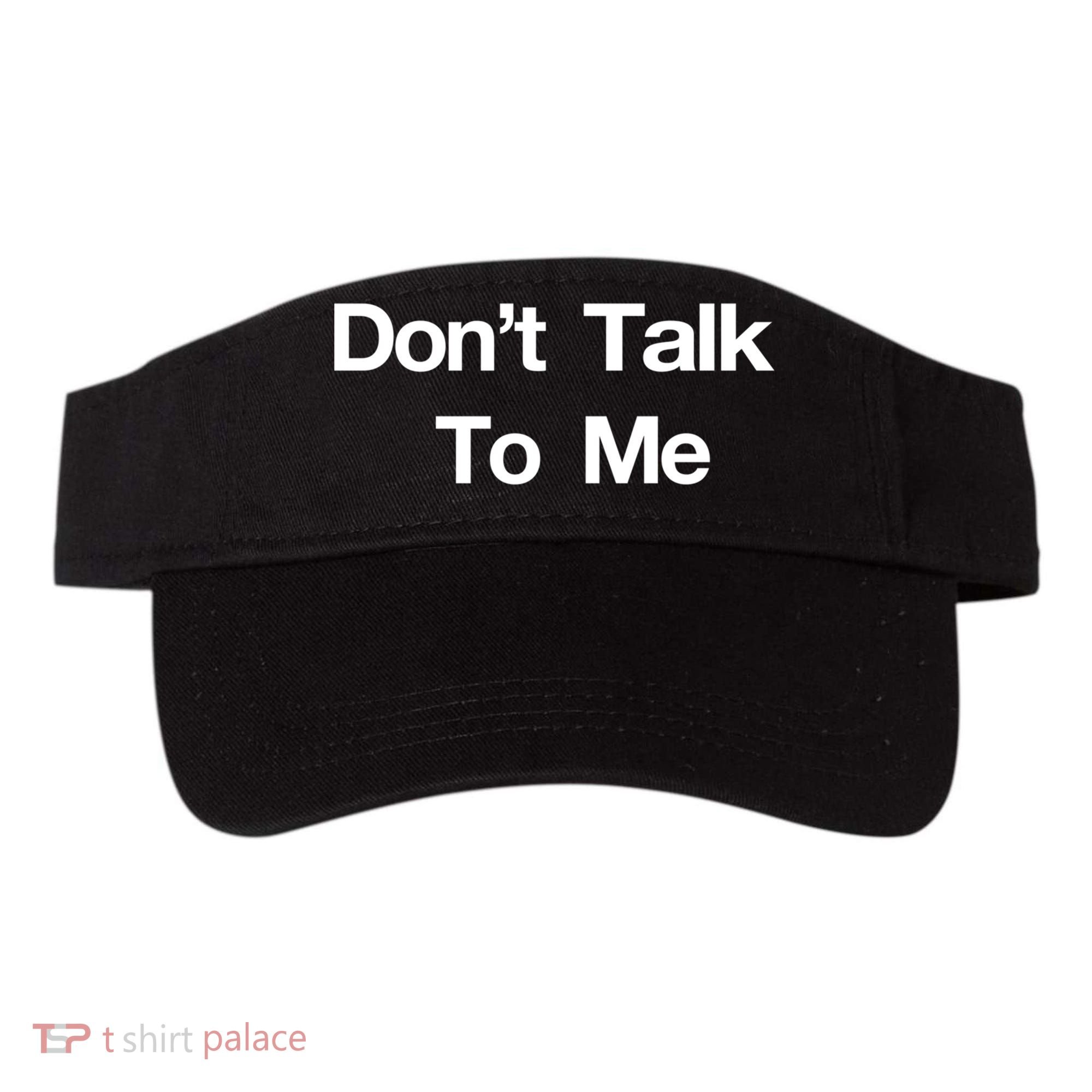 Don't Talk To Me Gift Visor
