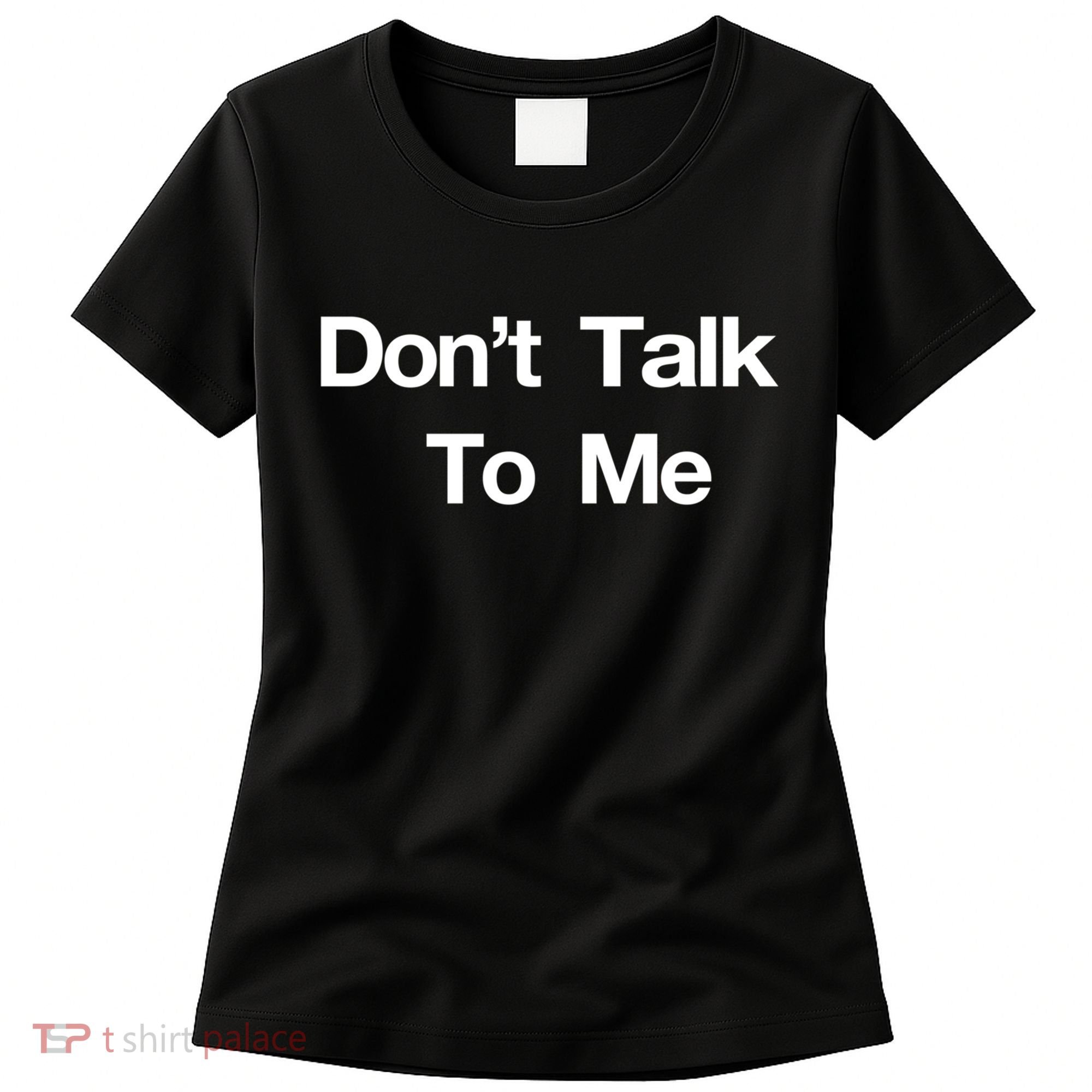 Don't Talk To Me Gift Women's T-Shirt