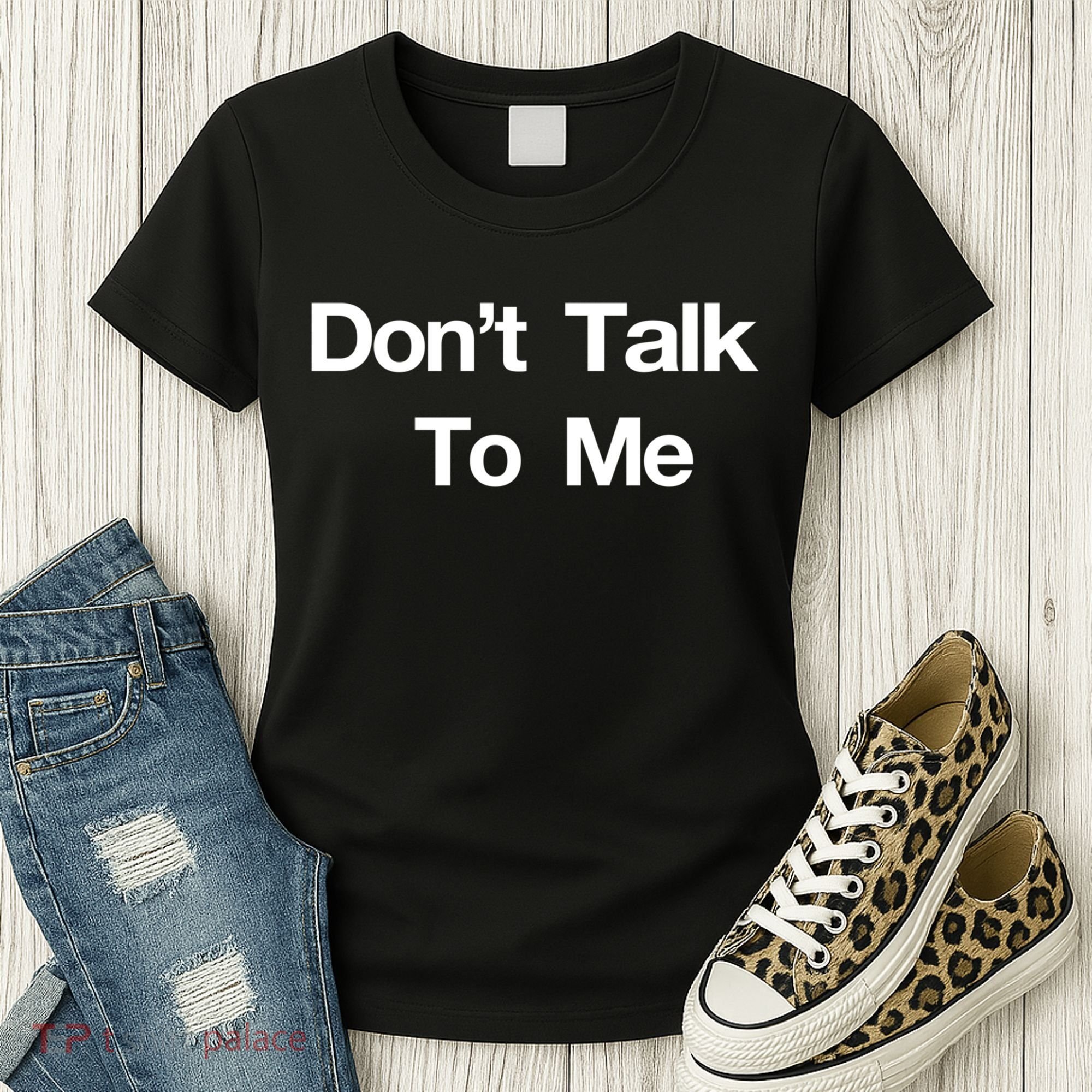 Don't Talk To Me Gift Women's T-Shirt