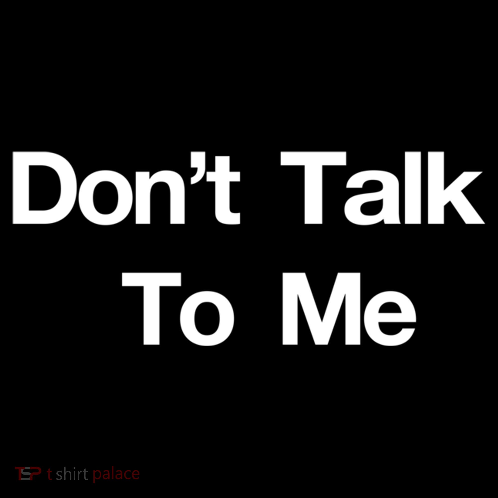 Don't Talk To Me Gift Women's T-Shirt