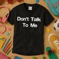 Don't Talk To Me Gift Kids T-Shirt thumb 3