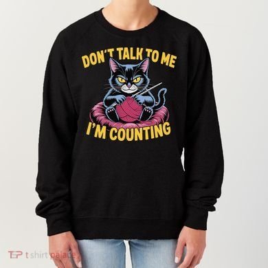 Dont Talk To Me Im Counting Knitting Cat Funny Cat Knits Women's Sweatshirt