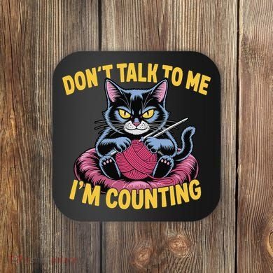 Dont Talk To Me Im Counting Knitting Cat Funny Cat Knits Coaster