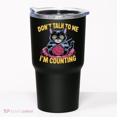 Dont Talk To Me Im Counting Knitting Cat Funny Cat Knits Tumbler