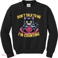 Dont Talk To Me Im Counting Knitting Cat Funny Cat Knits Kids Sweatshirt thumb 0
