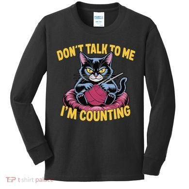 Dont Talk To Me Im Counting Knitting Cat Funny Cat Knits Kids Long Sleeve Shirt