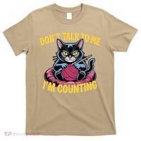 Dont Talk To Me Im Counting Knitting Cat Funny Cat Knits T-Shirt thumb 0