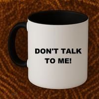 Don't Talk To Me! Gift Coffee Mug thumb 2