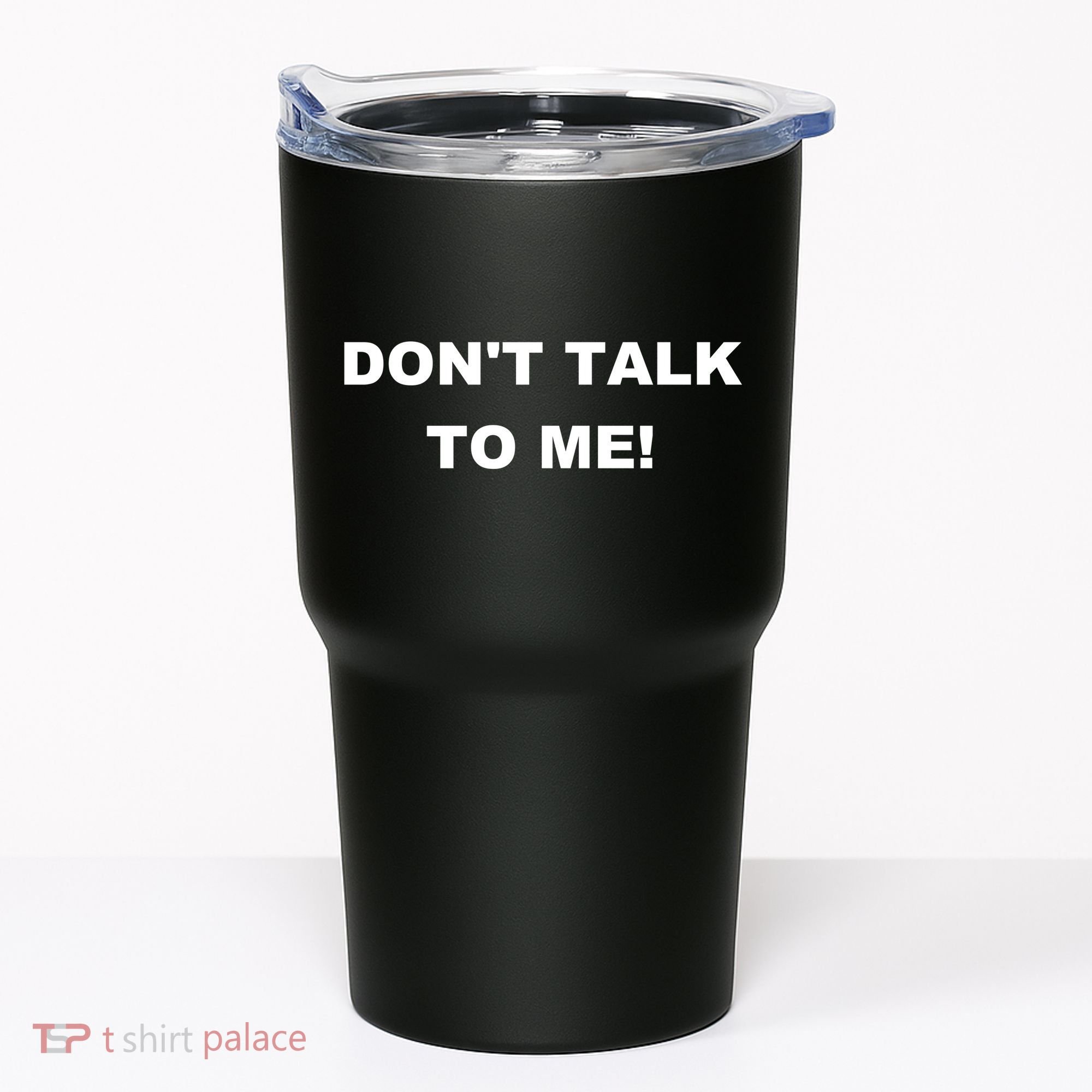 Don't Talk To Me! Gift Tumbler