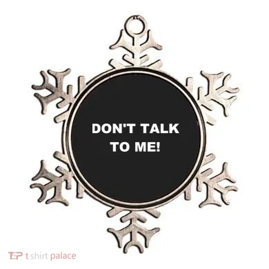Don't Talk To Me! Gift Ornament