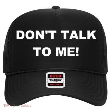 Don't Talk To Me! Gift Hat