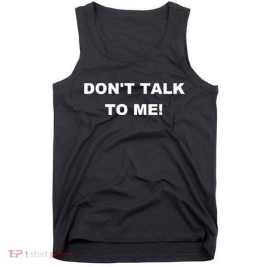 Don't Talk To Me! Gift Tank Top