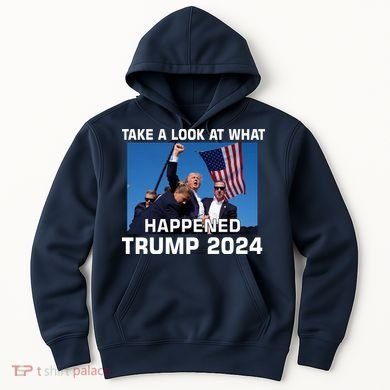 Donald Trump Take A Look What Happened I DonT Die Easily Hoodie