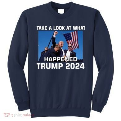 Donald Trump Take A Look What Happened I DonT Die Easily Sweatshirt