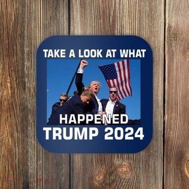 Donald Trump Take A Look What Happened I DonT Die Easily Coaster