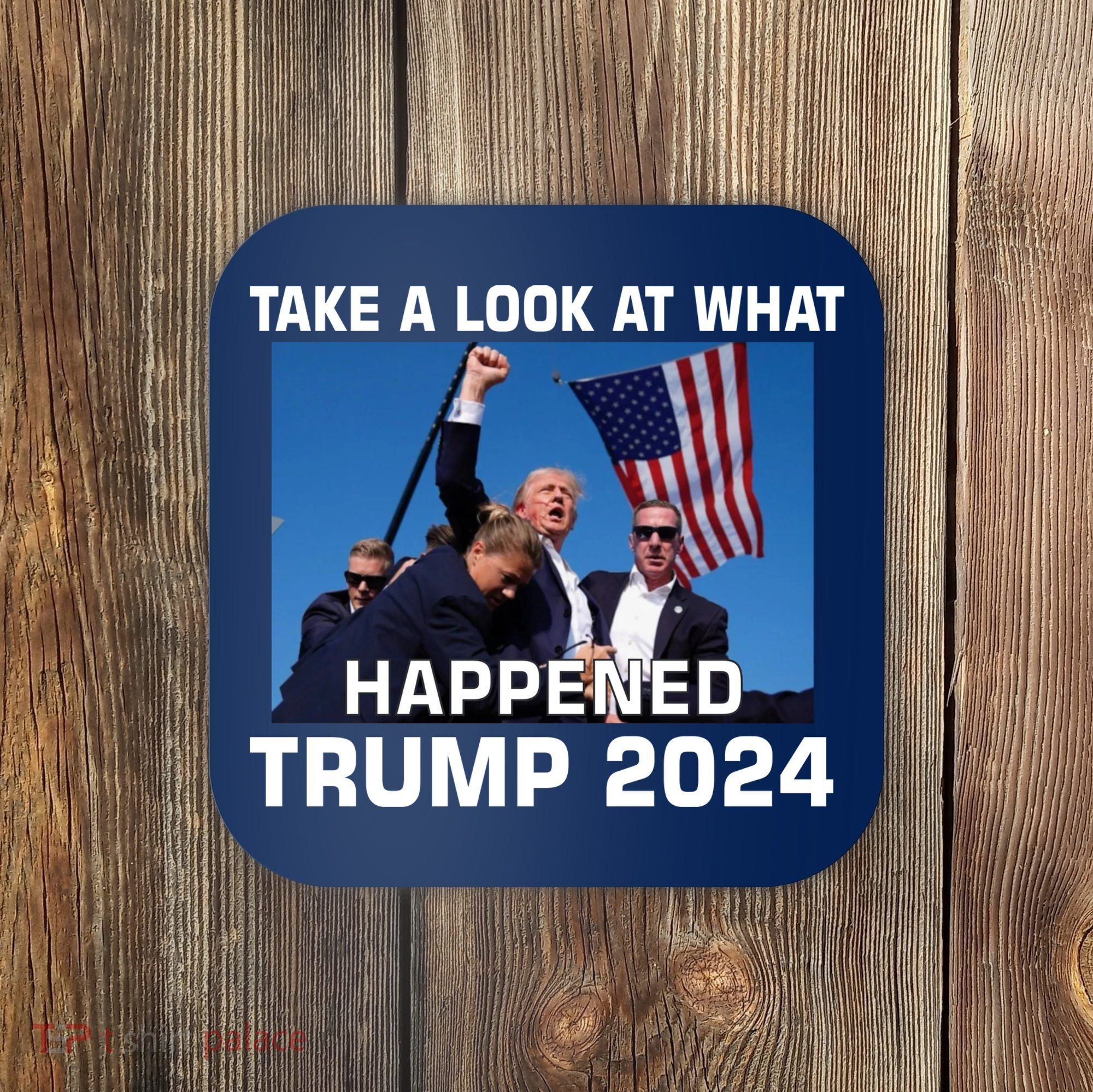 Donald Trump Take A Look What Happened I DonT Die Easily Coaster