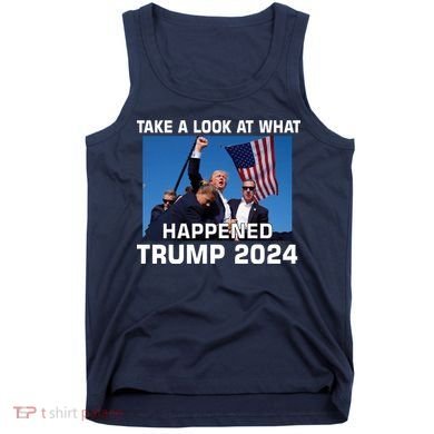 Donald Trump Take A Look What Happened I DonT Die Easily Tank Top