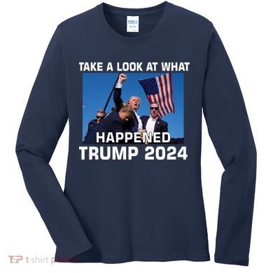 Donald Trump Take A Look What Happened I DonT Die Easily Women's Long Sleeve Shirt