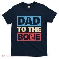 Dad To The Bone Bad Dad Humor T-Shirt thumb 0