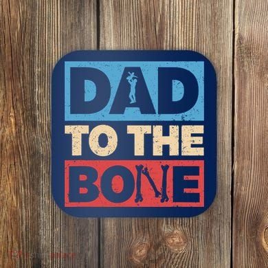 Dad To The Bone Bad Dad Humor Coaster