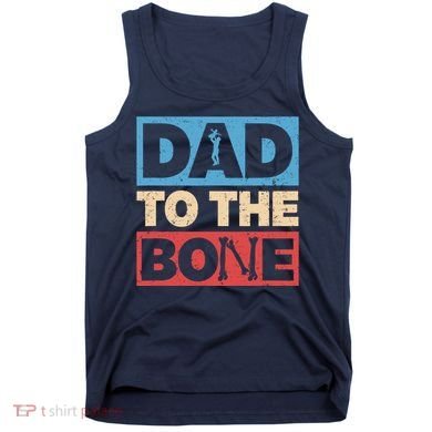 Dad To The Bone Bad Dad Humor Tank Top