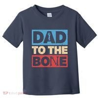 Dad To The Bone Bad Dad Humor Toddler T-Shirt thumb 0