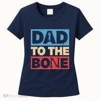 Dad To The Bone Bad Dad Humor Women's T-Shirt thumb 0