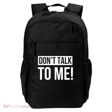 Dont Talk To Me Don't Talk To Me Great Gift Backpack
