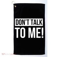 Dont Talk To Me Don't Talk To Me Great Gift Golf Towel thumb 0