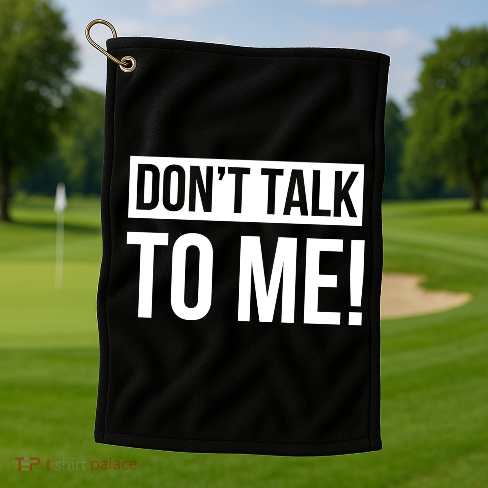 Dont Talk To Me Don't Talk To Me Great Gift Golf Towel
