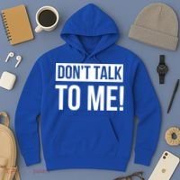 Dont Talk To Me Don't Talk To Me Great Gift Hoodie thumb 3