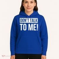 Dont Talk To Me Don't Talk To Me Great Gift Hoodie thumb 5