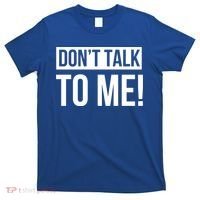 Dont Talk To Me Don't Talk To Me Great Gift T-Shirt thumb 0